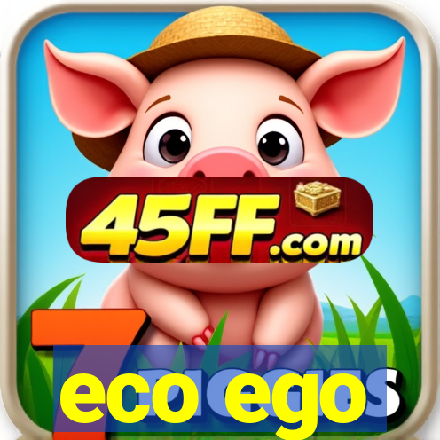 eco ego